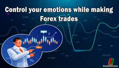 Control your emotions while making Forex trades