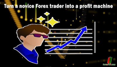 Turn a novice Forex trader into a profit machine
