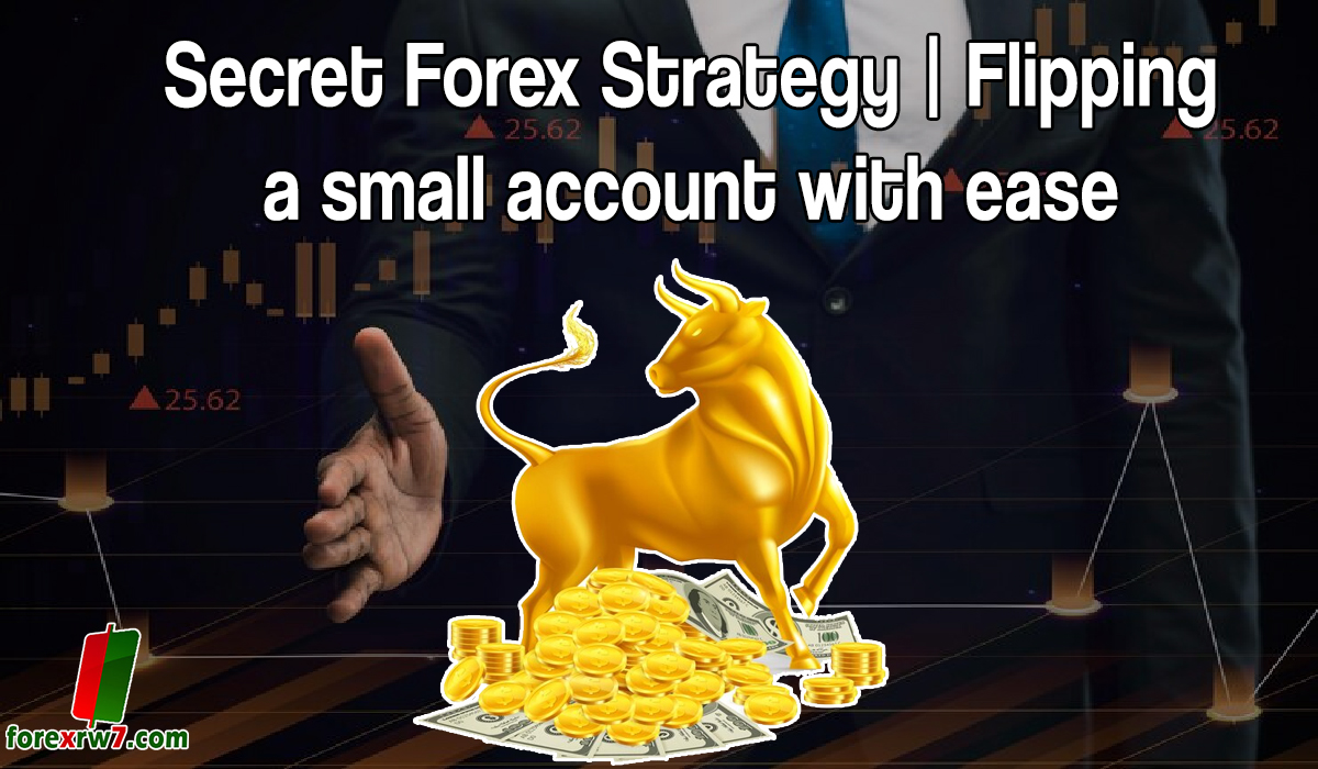 Secret Forex Strategy | Flipping a small account with ease